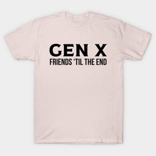 GEN X Friends 'Til the End T-Shirt